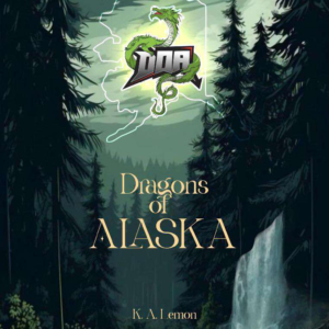 Dragons of Alaska-K.A. Lemons-Autographed-Preorder